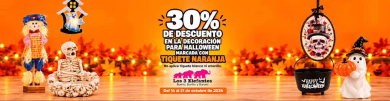Catálogo Los Tres Elefantes | 30% OFF en la Decoración para Halloween Marcada con Tiquete Naranja | 2026-10-26T00:00:00.000Z - 2026-10-31T00:00:00.000Z