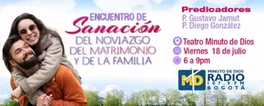 Catálogo Minuto de Dios en Medellín | Encuentro de sanacion del noviazgo del matrimoni y de la familia  | 2025-06-03T00:00:00.000Z - 2025-07-18T00:00:00.000Z