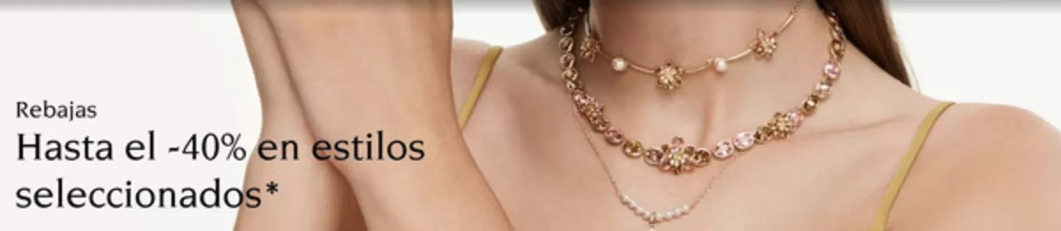 Catálogo Swarovski | Hasta el -40% en estilos seleccionados | 2026-06-22T00:00:00.000Z - 2026-07-22T00:00:00.000Z