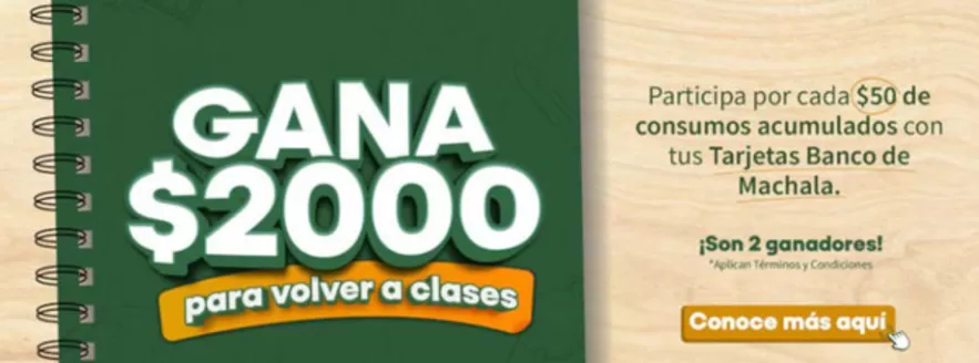 Catálogo Banco de Machala en Piñas Ecuador | Gana $2000 para volver a clases | 2026-03-02T00:00:00.000Z - 2026-03-16T00:00:00.000Z