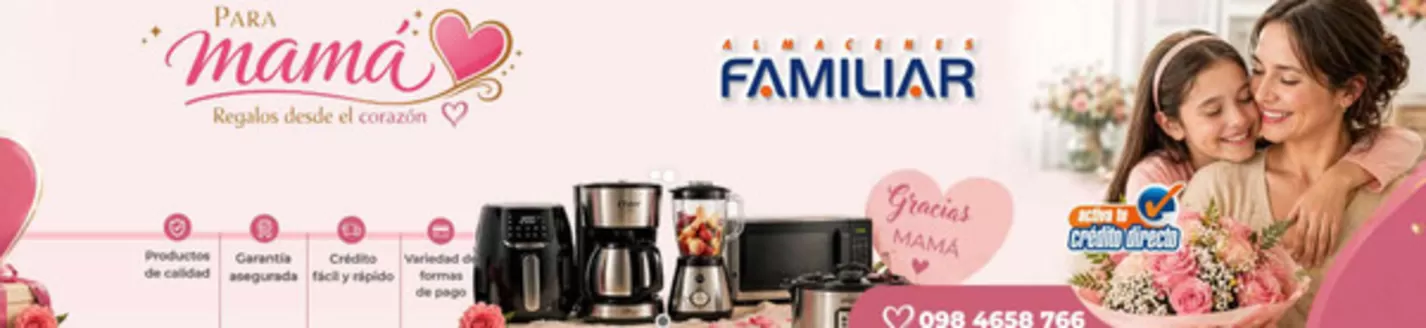 Catálogo Almacenes familiar | Para mama regalos desde el corazon | 2026-05-05T00:00:00.000Z - 2026-05-10T00:00:00.000Z