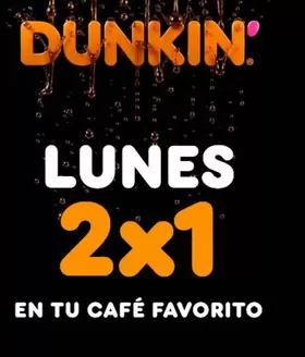 Catálogo Dunkin' Donuts | Lunes 2x1 en tu cafe favorito | 2026-05-18T00:00:00.000Z - 2026-07-31T00:00:00.000Z