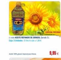 ABORDO  GO  Aceite 100% girasol. Especial para trituras.  C-14263 ACEITE REFINADO DE GIRASOL Garrafa 5 L Caja: 3 Unidades / El litro le sale a 1,99 €  ESPECIAL FRITURAS  9,95 €  