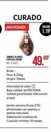 CURADO  ¡NOVEDAD!  JAMONS ALCARAZ ESPECIAL COCINA REF: 215472  Brida:- Peso: 8,25kg Origen: Toledo  RACION  1,19€  49.00€  Intensidad de sabor.  Raza calidad: AUTÓCTONA Calidad garantizada: Fabricació