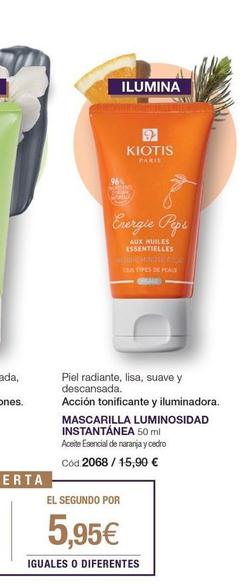 ILUMINA  KIOTIS  PARIS  96% INGREDIENTS DORGINE NATURELLE  Energie Pep's  AUX HUILES ESSENTIELLES MASQUE MINUTE FOLAT TOUS TYPES DE PEAUX VISAGE  Piel radiante, lisa, suave y descansada.  Acción tonif