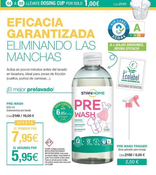 64 A 69 LLÉVATE DOSING CUP POR SOLO 1,00€  EFICACIA GARANTIZADA ELIMINANDO LAS MANCHAS  Actúa en pocos minutos antes del lavado en lavadora, ideal para zonas de fricción (cuellos, puños de camisas...)