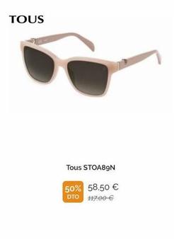 TOUS  Tous STOA89N  50% 58.50 €  DTO  117,00 € 