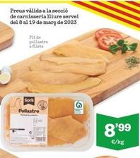 Preus vàlids a la secció de carnisseria lliure servei del 8 al 19 de març de 2023  Pit de  pollastre a filets  Sorli Pollastre  G  8'99  €/kg 