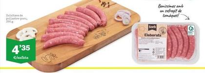 Salsitxes de pollastre-pore, 390 g  4'35  €/safata  Sorli  Elaborats  Bonissimes amb un sofregit de tomàquet!  (€  J  6 