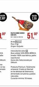 RACIÓN 2,80€  PALETA V.GOMEZ IBERICO CEBO 50%  REF: 2046 10/2001568  Brida: Blanca Peso: 5 kg Origen: Guijuelo  Intensidad de sabor 7  Raza calidad: 50% RAZA IBÉRICA (madre 100% raza ibérica, padre ra