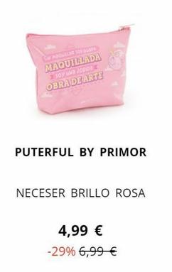 SIN MAQUILLOR SOY GUSPE  MAQUILLADA  SOY UND JODIDE  OBRA DE ARTE  PUTERFUL BY PRIMOR  NECESER BRILLO ROSA  4,99 €  -29% 6,99 € 