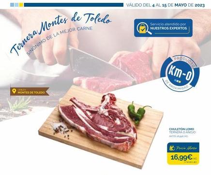 Ternera Montes de Toledo  SINONIMO DE LA MEJOR CARNE  ORIGEN MONTES DE TOLEDO  VÁLIDO DEL 4 AL 15 DE MAYO DE 2023  Servicio atendido por NUESTROS EXPERTOS  PRODUCTO  (KM-0)  www  PROXIMIDAD  DE  CHULE