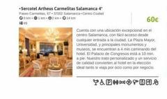 -Sercotel Artheus Carmelitas Salamanca 4* Paseo Carmelitas, 67 +37002 Salamanca Centro Ciudad 0 km - 1 km - 2 km - 14 km  60€  Cuenta con una ubicación excepcional en el centro Salamanca, con fácil ac