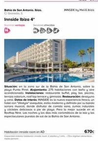 Bahia de San Antonio. Ibiza. C/ Granada, 3.  Innside Ibiza 4*  Nuestras ventajas  Servicios ofrecidos  INNSIDE by Melia Ibiza  Situación: en la zona sur de la Bahia de San Antonio, sobre la playa Punt