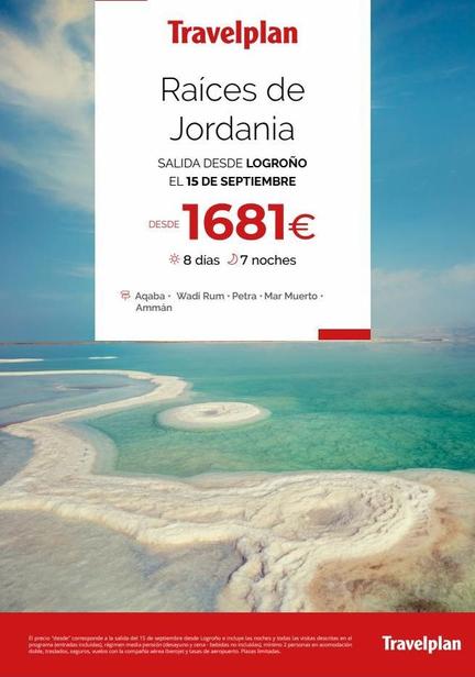 Travelplan  Raíces de Jordania  SALIDA DESDE LOGROÑO EL 15 DE SEPTIEMBRE  €1681€  8 días 7 noches  DESDE  Aqaba Wadi Rum. Petra Mar Muerto. Ammán  El precio "desde" corresponde a la salida del 15 de s