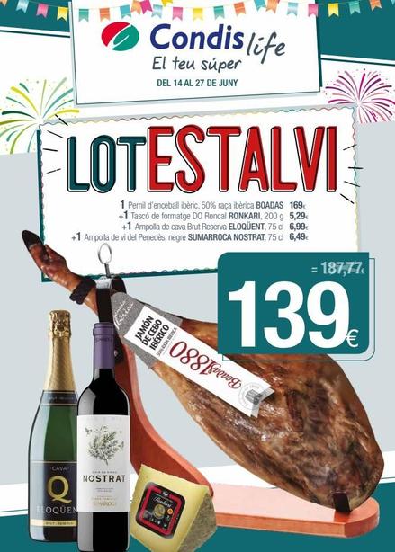 LOTESTALVI  1 Pernil d'enceball ibèric, 50% raça ibèrica BOADAS 169€ +1 Tascó de formatge DO Roncal RONKARI, 200 g 5,29€ +1 Ampolla de cava Brut Reserva ELOQÜENT, 75 cl 6,99€ +1 Ampolla de vi del Pene