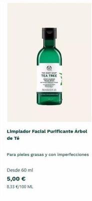 THE BODY SHOP  TEA TREE  250  Limpiador Facial Purificante Árbol de Té  Desde 60 ml  5,00 €  8,33 €/100 ML  Para pieles grasas y con imperfecciones 
