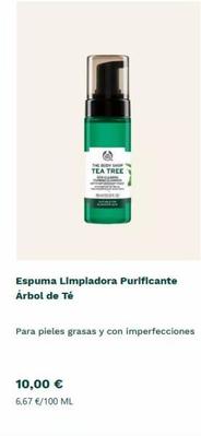 THE BODY SHOP TEA TREE  Espuma Limpiadora Purificante Árbol de Té  Para pieles grasas y con imperfecciones  10,00 € 6,67 €/100 ML 