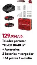 Taladro Percutor "TE-CD 18/40 Li" + Accesorios: 2 Baterías + Cargador + 64 Piezas + Maletin
