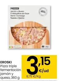 Eroski - Pizza Triple Fermentación Jamón Y Queso