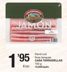 Casa Tarradellas - Pernil Cuit Fines Llenques
