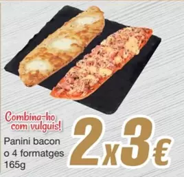 Panini -  Bacon O 4 Formatges