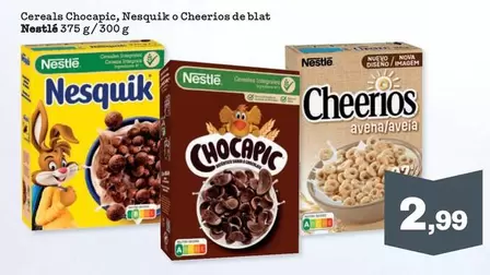 Nestlé - Cereales Chocapic/ Nesquik O Cheerios De Blat