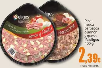 Ifa Eliges - Pizza Fresca Barbacoa O Jamon Y Queso