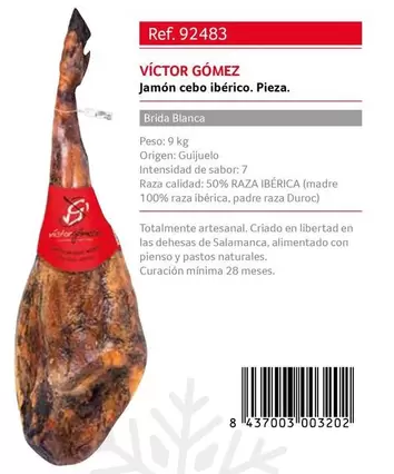 Victor Gomez -  Jamón Cebo Ibérico. Pieza.
