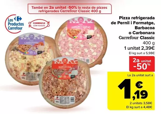 carrefour - Pizza refrigerada de pernil i formatge, barbacoa o carbonara classic
