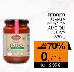 Ferrer - Tomata Fregida Amb Oli D'oliva