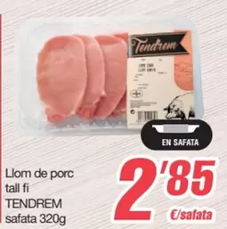 Tendrem - Llom De Porc Tall Fi