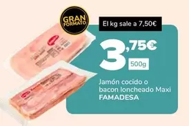 Famadesa - Jamón Cocido O Bacon Loncheado Maxi
