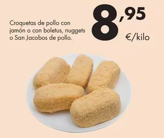 Croquetas De Pollo Con Jamón O Con Boletus, Nuggets O San Jacobos De Pollo