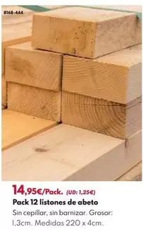 Pack - 12 LISTONES ABETO SIN CEPILLAR 1,3x4x220cm