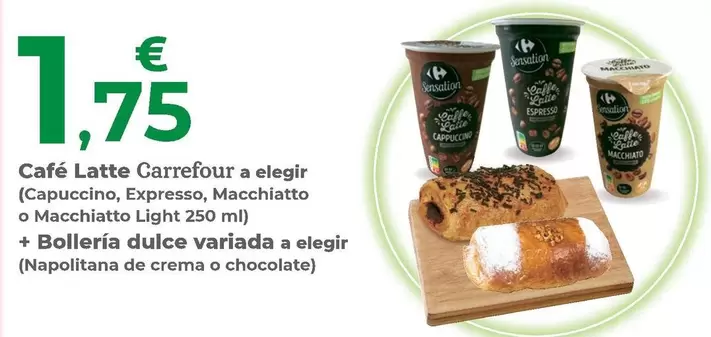 Café Latte Carrefour A Elegir (Capuccino, Expresso, Macchiato O Macchiato Light) + Bollería Dulce Variada A Elegir (Napolitana De Crema O Chocolate)