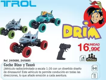 DRIM - Coche Dino Y Taurò