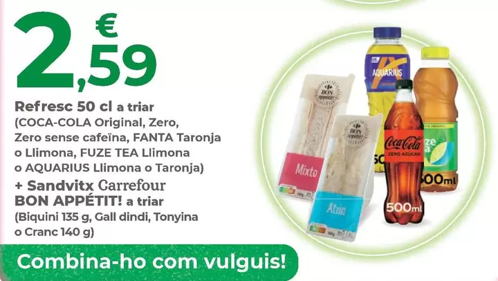 Coca-Cola / Fanta / Fuze Tea/ Aquarius / Carrefour - Refresc A Triar (Original, Zero, Zero Sense Cafeina, Taronja O Llimona, Llimona O Llimona O Taronja) + Sandvitx Bon Appétit! A Triar (Biquini, Gall Dindi, Tonyina O Cranc)