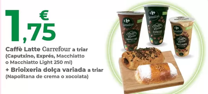 Carrefour - Cafe Latte A Triar (Caputxino, Exprés, Macchiato O Macchiato Light) + Brioixeria Dolca Variada A Triar (Napolitana De Crema O Xocolata)