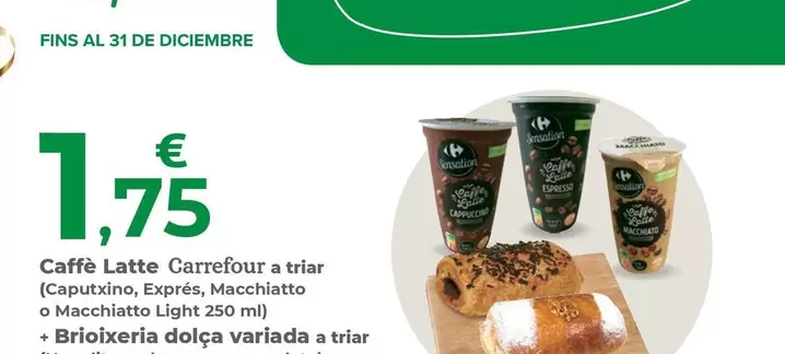 Carrefour - Cafe Latte A Triar (Caputxino, Exprés, Macchiato O Macchiato Light) + Brioixeria Dolca Variada A Triar (Napolitana De Crema O Xocolata)