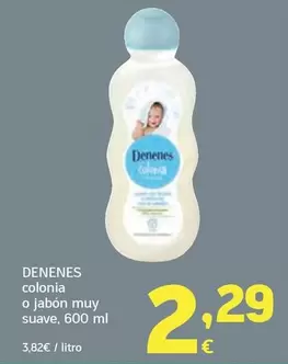 Denenes - Colonia O Jabón Muy Suave
