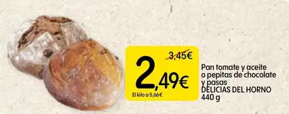 Delicias Del Horno - Pan Tomate Y Aceite O Pepitas De Chocolate Y Pasas