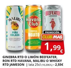 Malibú - Ginebra Rtd O Limon Beefeater, Ron Rtd Havana, Malibu O Whisky Rtd Jameson