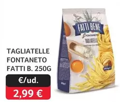 Fontaneto - Tagliatelle Fatti B