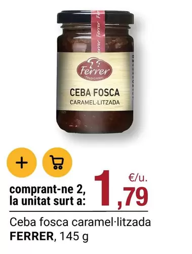 Ferrer - Ceba Fosca Caramel·litzada