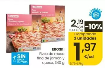 Eroski - Pizza De Masa Fina De Jamon Y Queso