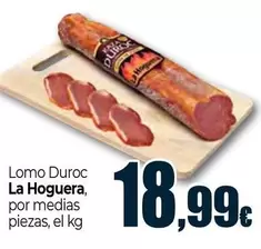La Hoguera - Lomo Duroc, Por Medias Piezas