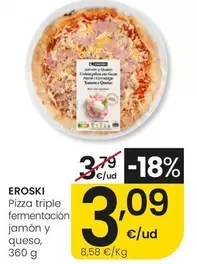 Eroski - Pizza Triple Fermentacion Jamon Y Queso