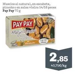 Pay pay - Musclos Al Natural, En Escabetx, Picants O En Salsa Vieira