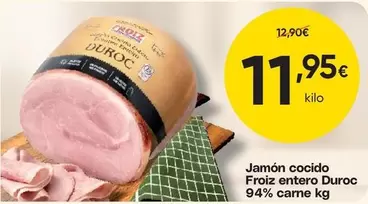 Froiz - Jamon Cocido Frozen Entero Duroc 94% Came